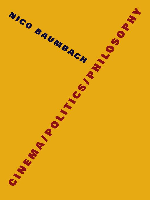 Title details for Cinema/Politics/Philosophy by Nico Baumbach - Available